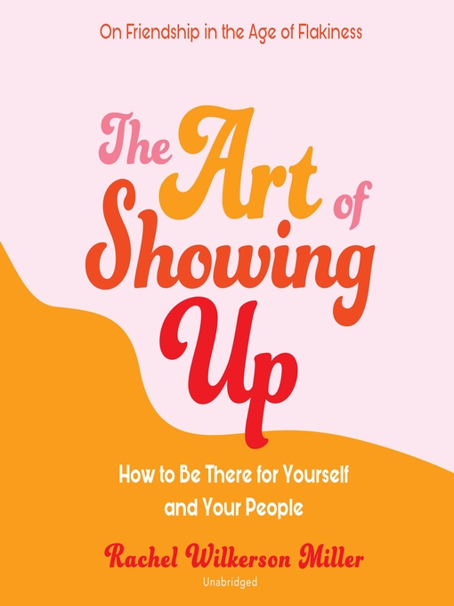 Title details for The Art of Showing Up by Rachel Wilkerson Miller - Available